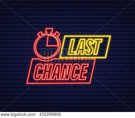 Last Chance And Last Minute Offer With Neon Clock Signs Banners, Business Commerce Shopping Concept.