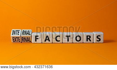 External Or Internal Factors Symbol. Turned Wooden Cubes, Changed Words External Factors To Internal