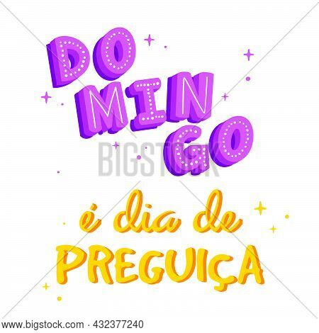 Happy Phrase In Portuguese. Translation - Sunday, Lazy Day