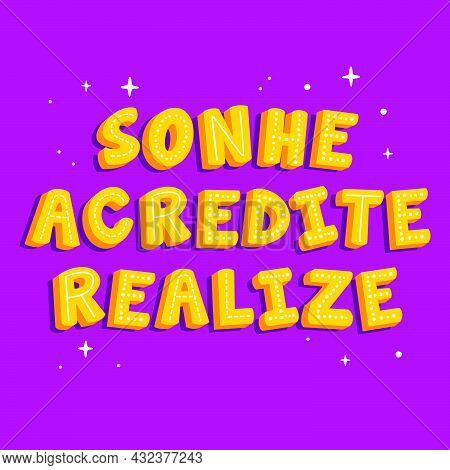 Motivational Brazilian Portuguese Phrase. Translation - Dream, Believe, Realize