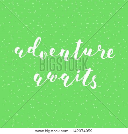 Adventure awaits. Brush hand lettering. Inspiring quote. Motivating modern calligraphy. Can be used for photo overlays, posters, clothes, cards and more.