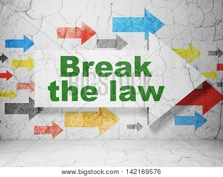 Law concept:  arrow with Break The Law on grunge textured concrete wall background, 3D rendering