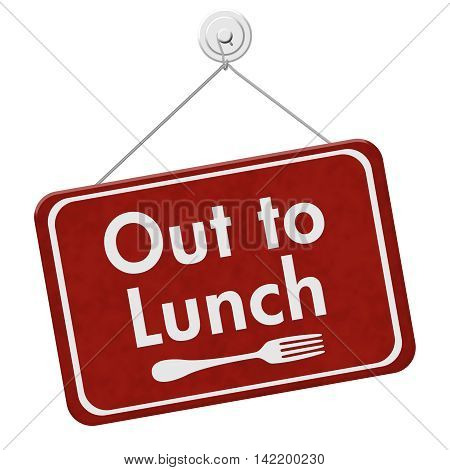 A red hanging sign with text Out to Lunch and fork symbol isolated over white, 3D Illustration