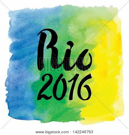Rio  Brazil 2016, flag, watercolor texture Background.Vector Inscription hurrah Brasilian flag colors, frame.Vector artictic painting backdrop, wallpaper.Competition, holiday