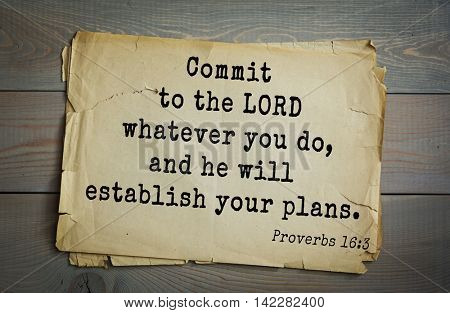 TOP-700 Bible verses from Proverbs.Commit to the LORD whatever you do, and he will establish your plans.