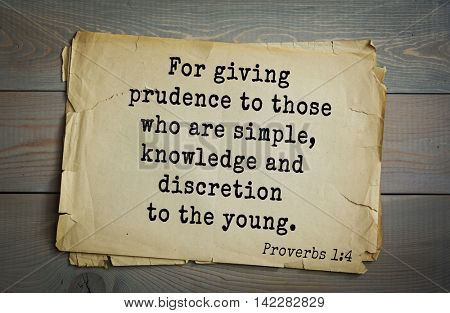 TOP-700 Bible verses from Proverbs.For giving prudence to those who are simple, knowledge and discretion to the young .
