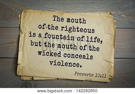 TOP-700 Bible verses from Proverbs. The mouth of the righteous is a fountain of life, but the mouth of the wicked conceals violence.
