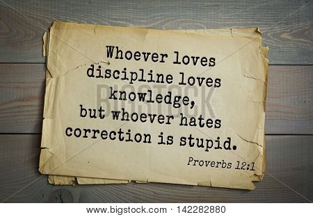 TOP-700 Bible verses from Proverbs. Whoever loves discipline loves knowledge, but whoever hates correction is stupid.
