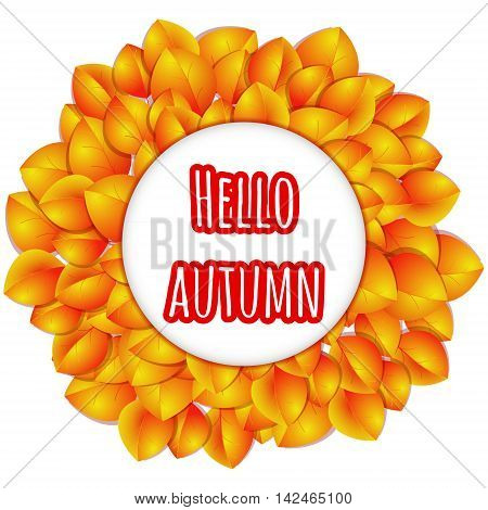 Autumn round frame with real orange and red leaves. Hello autumn banner. Vector fall design. Autumn element for greeting card - vector illustration