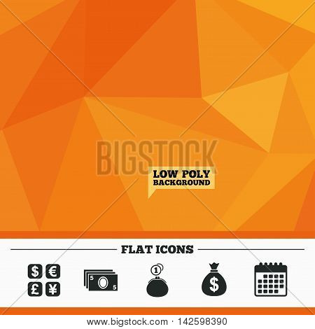 Triangular low poly orange background. Currency exchange icon. Cash money bag and wallet with coins signs. Dollar, euro, pound, yen symbols. Calendar flat icon. Vector