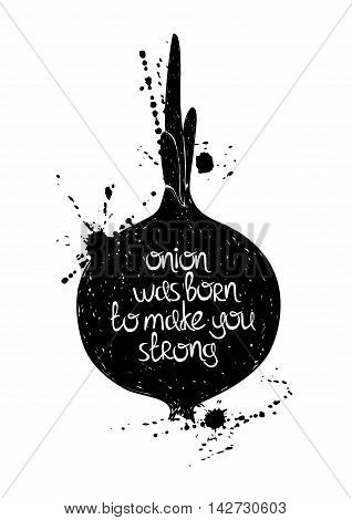 Hand drawn illustration of isolated black onion silhouette on a white background. Typography poster with creative poetic quote inside - onion was born to make you strong.