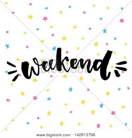 Weekend word at positive stars background. Brush calligraphy saying about week end