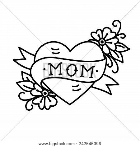Tatoo With Mom Inscription In Heart Shape, Flowers And Ribbon, Isolated On A White Background. Retro
