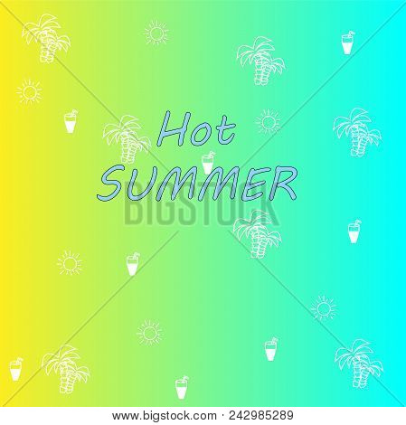 Hot Summer. Relaxing Sunny Beach Pattern Background. Vector Illustration Of A Gradient