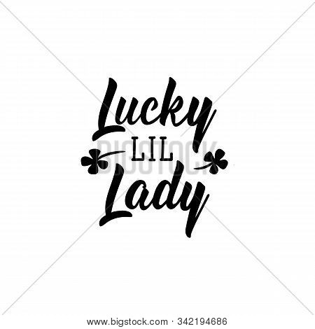 Lucky Lil Lady. Lettering. Calligraphy Vector Illustration. St Patrick's Day Card