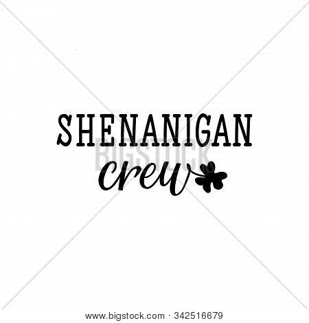 Shenanigans Crew. Lettering. Calligraphy Vector Illustration. St Patrick's Day Card