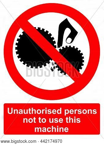 Unauthorised Persons Not To Use This Machine Sign