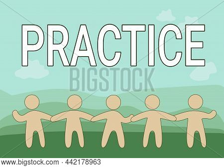 Text Sign Showing Practice. Concept Meaning The Actual Application Or Use Of An Idea Belief Or Metho