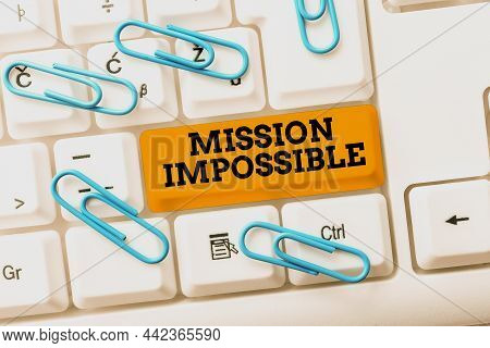 Conceptual Display Mission Impossible. Business Idea Difficult Dangerous Assignment Isolated Unimagi