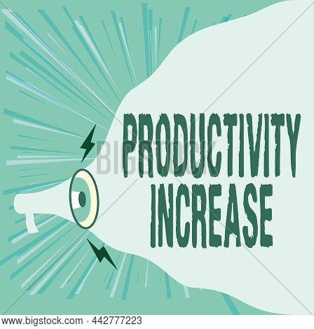 Sign Displaying Productivity Increase. Word For Get More Things Done Output Per Unit Of Product Inpu