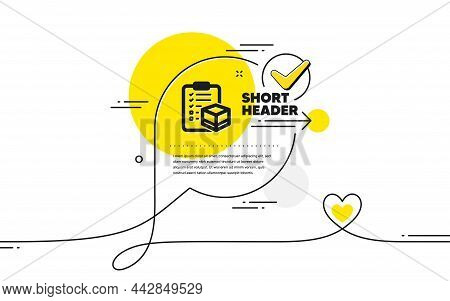 Parcel Checklist Icon. Continuous Line Check Mark Chat Bubble. Logistics Check Sign. Package Control