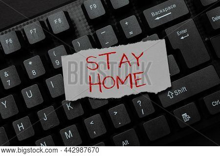 Conceptual Display Stay Home. Word For Not Go Out For An Activity And Stay Inside The House Or Home 