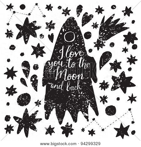 Love you to the moon and back. Awesome cosmic background made of stars, spaceship and comets in vector. Lovely night sky concept card in black and white colors