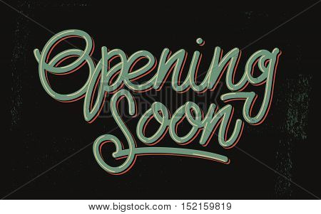 Opening Soon Vintage Lettering On A Distressed Background. Script. Handmade Custom Inscription For Different Goals. Vector Image.