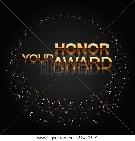 Art Deco style. Luxury characters. Your Honor Award. Celebration ceremony concept. Nomination background. Stylish golden lletters and ring from gold particles. Vector illustration