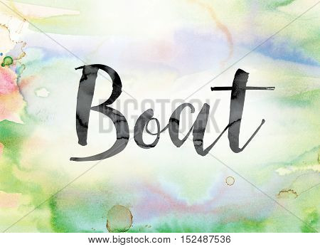Boat Colorful Watercolor And Ink Word Art