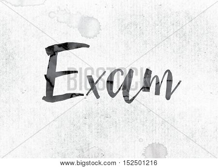 Exam Concept Painted In Ink