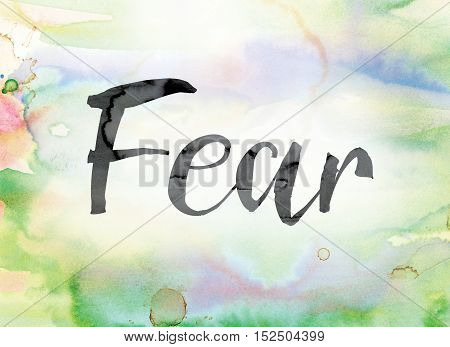 Fear Colorful Watercolor And Ink Word Art