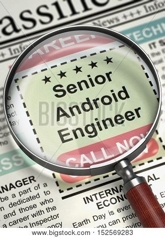 Loupe Over Newspaper with Classified Ad of Senior Android Engineer. Senior Android Engineer - Close Up View Of A Classifieds Through Magnifier. Job Seeking Concept. Selective focus. 3D.