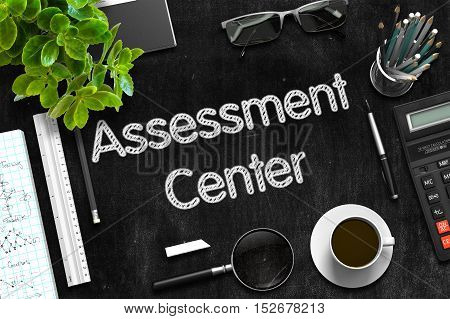 Black Chalkboard with Handwritten Business Concept - Assessment Center - on Black Office Desk and Other Office Supplies Around. Top View. 3d Rendering.