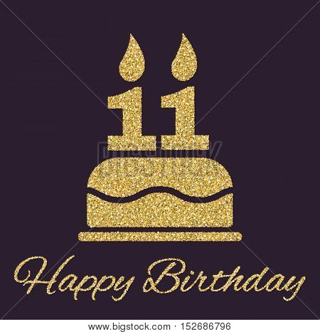 The birthday cake with candles in the form of number 11 icon. Birthday symbol. Gold sparkles and glitter Vector illustration