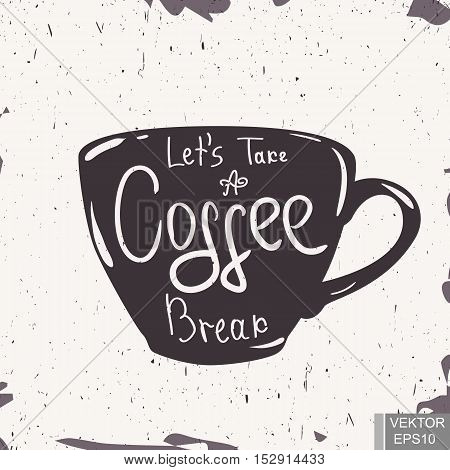 Let's take a coffee break. Lettering. Cup. Hand drawing. Scribble. For your design