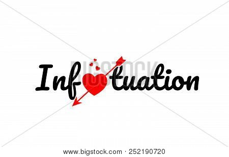 Infatuation Word Text With Red Broken Heart With Arrow Concept, Suitable For Logo Or Typography Desi