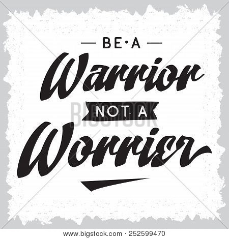 Inspirational Quote, Motivation. Typography For T Shirt, Invitation, Greeting Card Sweatshirt Printi