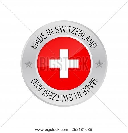 Glossy Metal Badge Icon, Made In Switzerland With Flag. Vector Stock Illustration.