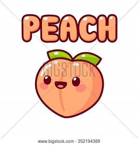 Cute Cartoon Peach With Kawaii Face And Text Lettering Peach. Simple Hand Drawn Doodle, Isolated Vec