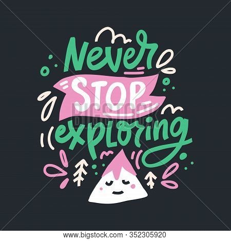Never Stop Exploring Hand Drawn Vector Lettering. Colorful Handwritten Inscription. Abstract Drawing