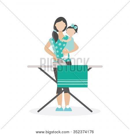 Young Brunette Woman Holding Baby And Ironing. Home Care, Motherhood, Life. Iron, Ironing Board.moth
