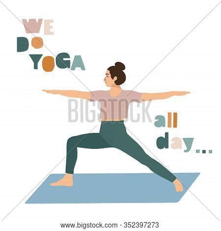 Woman Practicing Yoga. Female In A Warrior Pose. We Do Yoga Lettering. Hand Drawn Colored Vector Ill