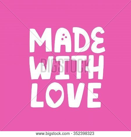 Made With Love Lettering For Newborn Design