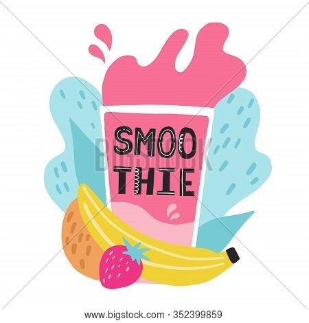Smoothie Lettering With A Glass. Healthy Food Concept For Banner, Poster, Menu Design. Hand Drawn Ve