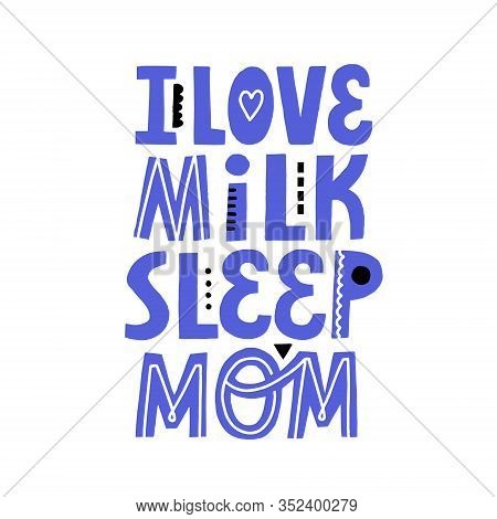 I Love Milk Sleep Mom Lettering For Newborn Design