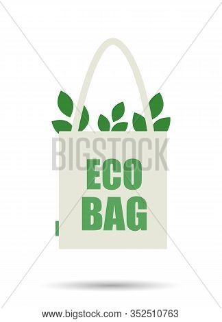 Eco Cloth Bag Cloth Isolated On A White Background. Caring For The Environment. Vector Illustration.