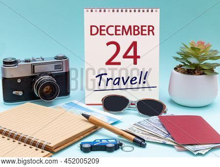 24th Day Of December. Travel Planning, Vacation Trip - Calendar With The Date 24 December Glasses No