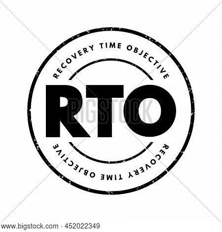 Rto Recovery Time Objective - Amount Of Real Time Has To Restore Its Processes At An Acceptable Serv