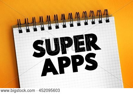 Super Apps - Mobile Applications That Provides Multiple Services Including Payment And Financial Tra